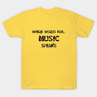 Where Words Fail Music Speaks Quote T-Shirt